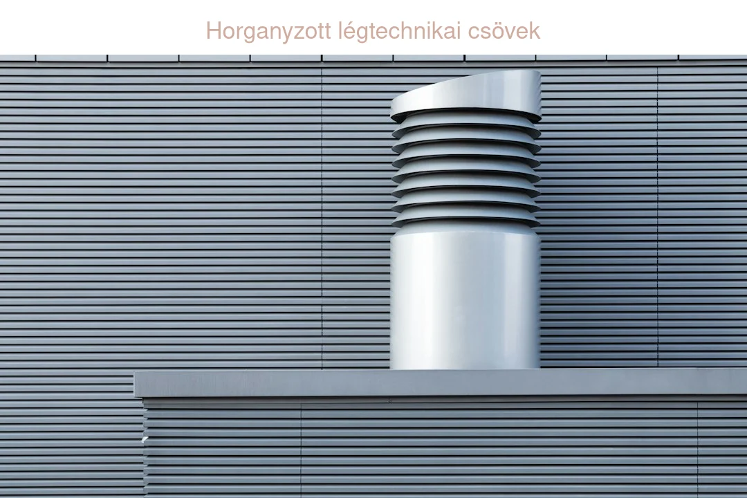 Horganyzott légtechnikai csövek